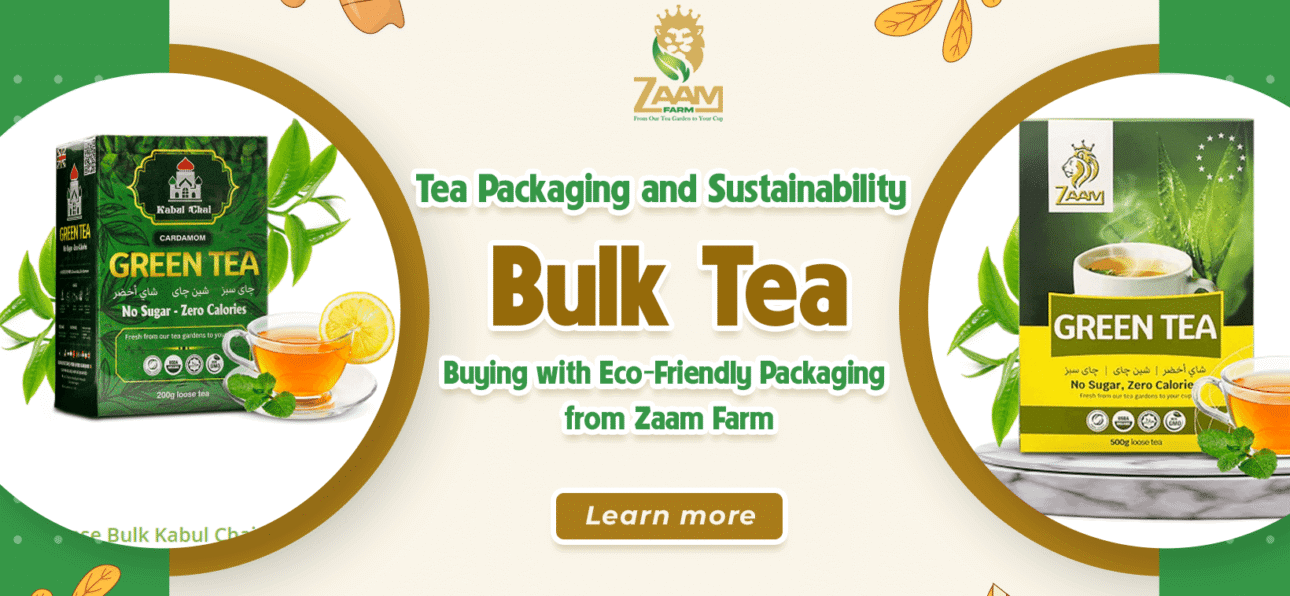 Tea Packaging & Sustainability: Bulk Tea Buying with Eco-Friendly Packaging from Zaam Farm