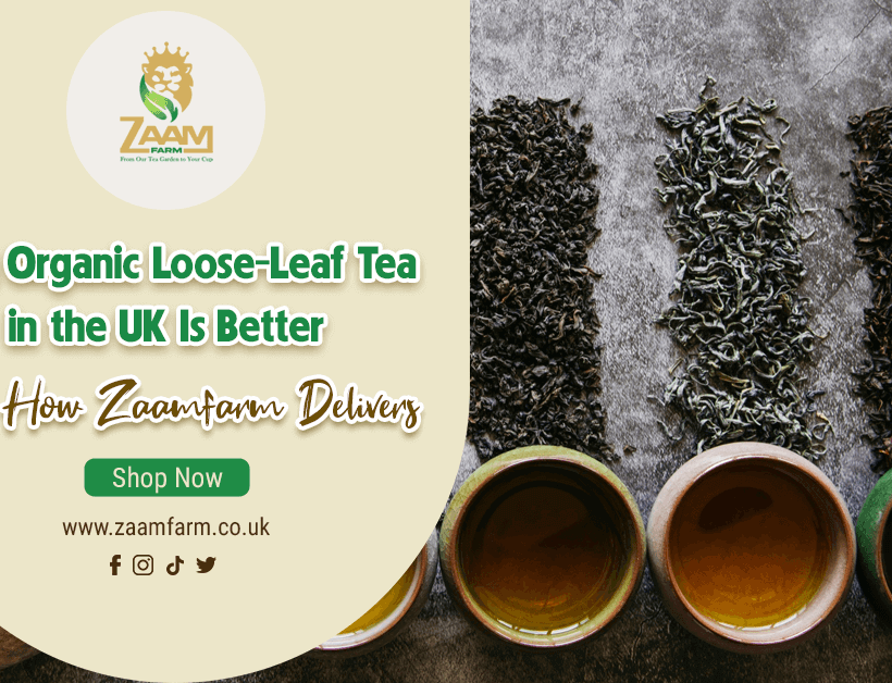 Why Organic Loose-Leaf Tea UK Is Better — And How Zaamfarm Delivers